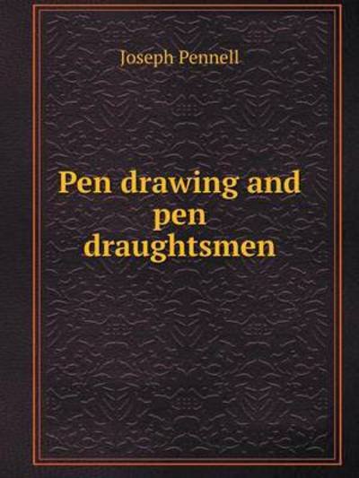 Cover for Joseph Pennell · Pen Drawing and Pen Draughtsmen (Paperback Book) (2014)