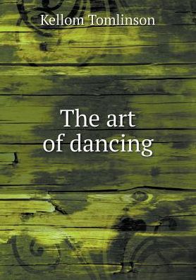 Cover for Kellom Tomlinson · The Art of Dancing (Paperback Book) (2015)