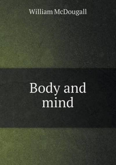 Cover for William Mcdougall · Body and Mind (Pocketbok) (2015)