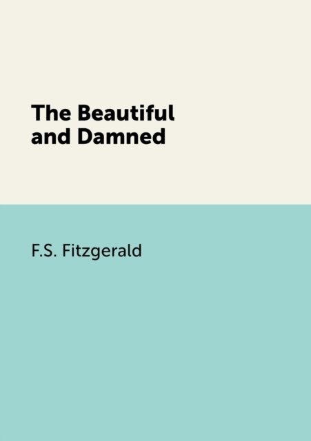 Cover for F Scott Fitzgerald · The Beautiful and Damned (Taschenbuch) (2021)