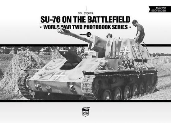 Cover for Neil Stokes · SU-76 on the Battlefield - World War Two Photobook Series (Innbunden bok) (2016)