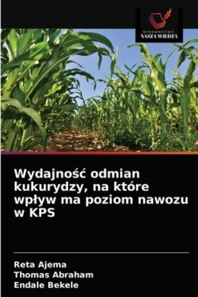 Cover for Reta Ajema · Wydajno?c odmian kukurydzy, na ktore wplyw ma poziom nawozu w KPS (Paperback Bog) (2020)