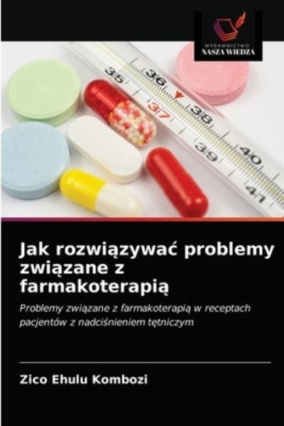 Jak rozwi?zywac problemy zwi?zane z farmakoterapi? - Zico Ehulu Kombozi - Books - Wydawnictwo Nasza Wiedza - 9786203204001 - January 11, 2021