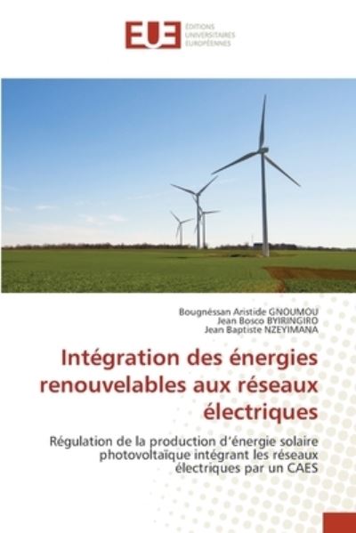 Cover for Bougnéssan Aristide Gnoumou · Intégration des énergies renouvelables aux réseaux électriques (Paperback Book) (2021)