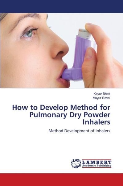 Cover for Keyur Bhatt · How to Develop Method for Pulmonary Dry Powder Inhalers (Paperback Book) (2021)