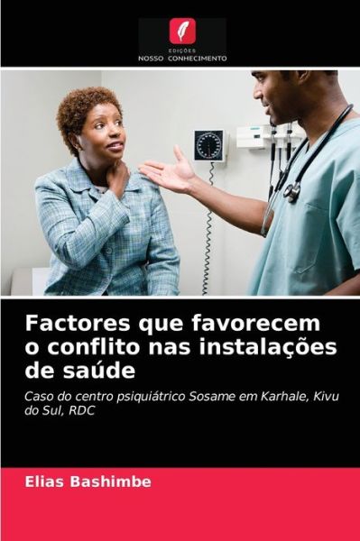 Cover for Elias Bashimbe · Factores que favorecem o conflito nas instalacoes de saude (Paperback Book) (2021)