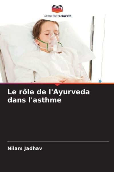 Cover for Nilam Jadhav · Le role de l'Ayurveda dans l'asthme (Paperback Bog) (2021)