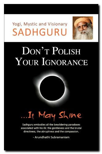 Cover for Sadhguru · Don't Polish Your Ignorance: It May Shine (Pocketbok) (2011)