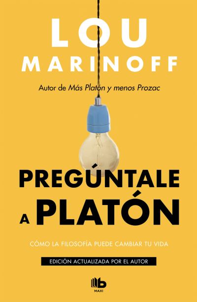 Cover for Lou Marinoff · Preguntale a Platon:Como la filosofia puede cambiar tu vida / Therapy for the Sane (Paperback Book) (2020)