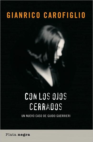 Cover for Gianrico Carofiglio · Con Los Ojos Cerrados (Paperback Book) [Spanish, Tra edition] (2008)