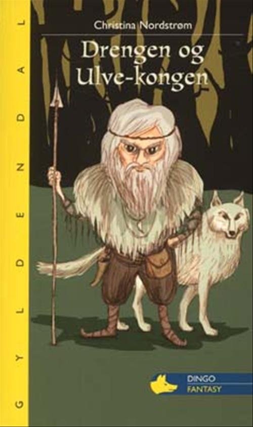 Cover for Christina Nordstrøm · Dingo. Gul** Primært for 2.-3. skoleår: Drengen og Ulve-kongen (Taschenbuch) [1. Ausgabe] (2008)