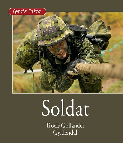 Cover for Troels Gollander · Første Fakta: Soldat (Innbunden bok) [1. utgave] [Indbundet] (2012)
