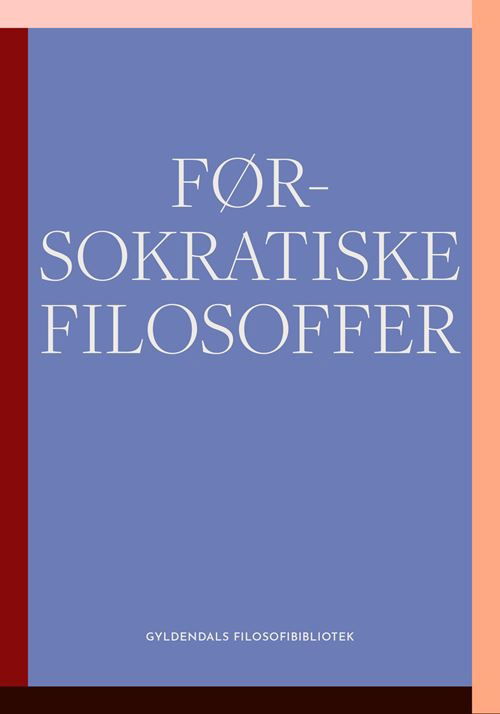 Cover for Gyldendal · Gyldendals Filosofibibliotek: Førsokratiske filosoffer (Heftet bok) [1. utgave] (2022)