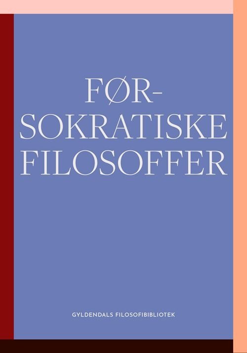Cover for Gyldendal · Gyldendals Filosofibibliotek: Førsokratiske filosoffer (Hæftet bog) [1. udgave] (2022)