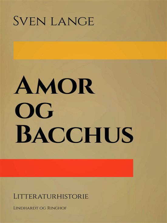 Cover for Sven Lange · Amor og Bacchus (Sewn Spine Book) [1º edição] (2018)