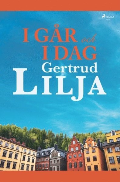 Cover for Gertrud Lilja · I går och i dag (Bok) (2019)