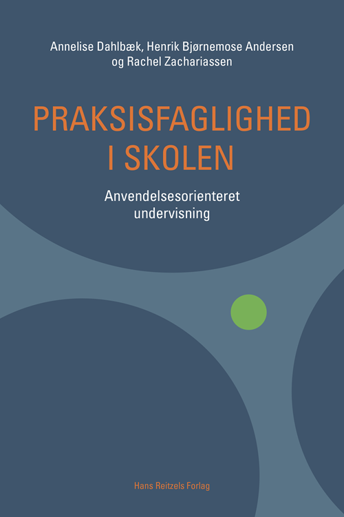 Cover for Annelise Dahlbæk; Henrik Bjørnemose Andersen; Rachel Zachariassen · Praksisfaglighed i skolen (Sewn Spine Book) [1st edition] (2020)