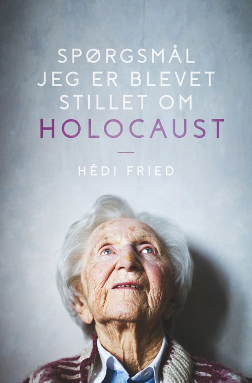 Cover for Hédi Fried · Spørgsmål jeg er blevet stillet om Holocaust (Sewn Spine Book) [1th edição] (2018)