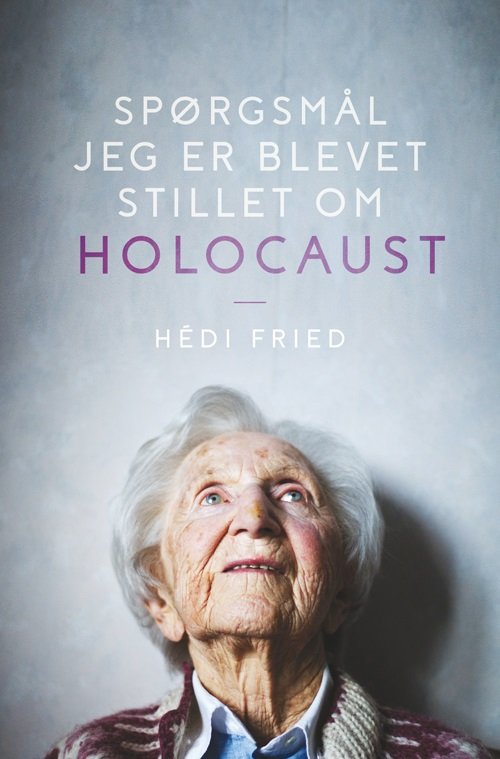 Cover for Hédi Fried · Spørgsmål jeg er blevet stillet om Holocaust (Hæftet bog) [1. udgave] (2018)