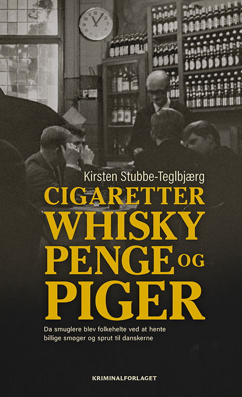 Cigaretter, whisky, penge og piger - Kirsten Stubbe-Teglbjærg - Books - Kriminalforlaget - 9788772166001 - November 18, 2022