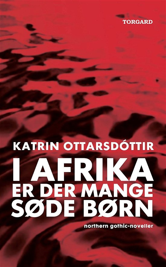 Cover for Katrin Ottarsdóttir · I Afrika er der mange søde børn (Sewn Spine Book) [1e uitgave] (2017)