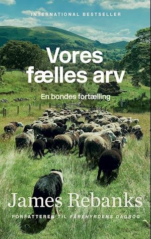 Cover for James Rebanks · Vores fælles arv (Bound Book) [1º edição] (2021)