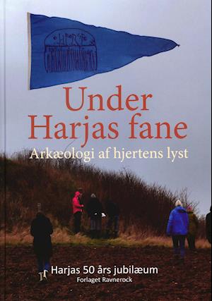 Cover for Red. Per Nielsen, Peter Birch, Eigil Nikolajsen · Under Harjas fane Arkæologi af hjertens lyst (Hardcover Book) [1. wydanie] (2021)