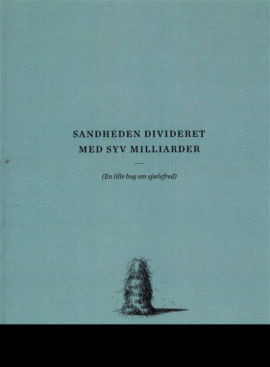 Cover for Carsten Kaag · Sandheden Divideret Med Syv Milliarder (Hæftet bog) [1. udgave] (2018)