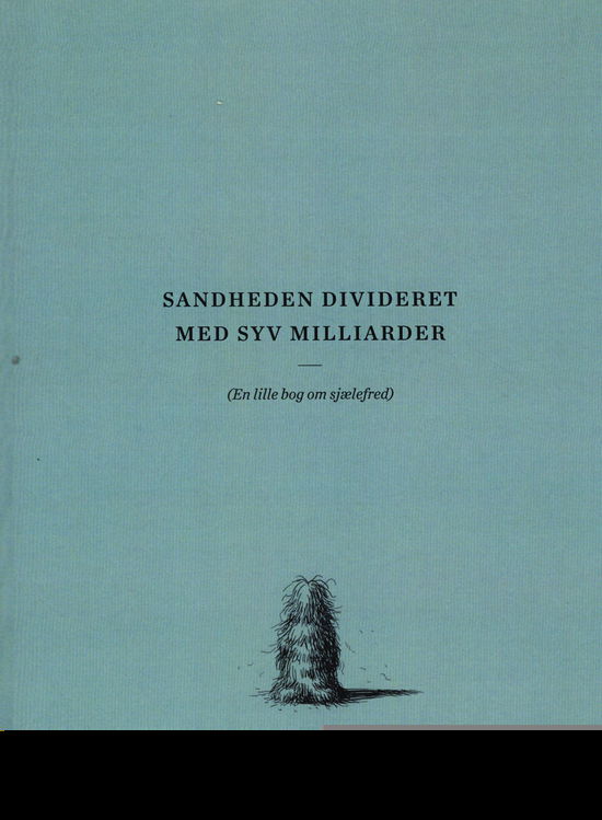 Cover for Carsten Kaag · Sandheden Divideret Med Syv Milliarder (Sewn Spine Book) [1th edição] (2018)