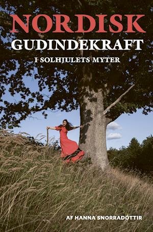 Cover for Hanna Snorradóttir · Nordisk gudindekraft i solhjulets myter (Bound Book) [1er édition] (2021)