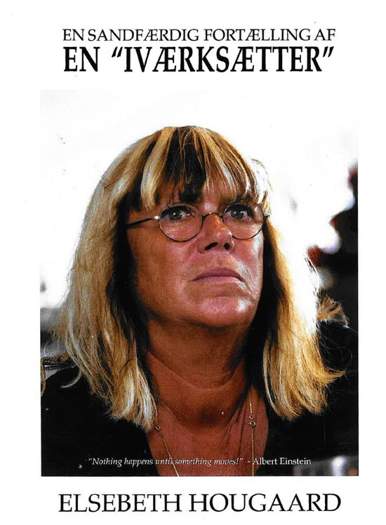 En sandfærdig fortælling af en Iværksætter - Elsebeth Hougaard - Books - Atelier Hougaard - 9788797565001 - October 14, 2024