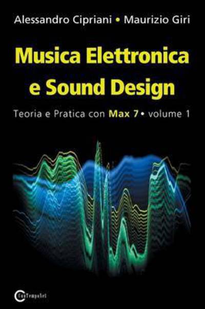 Cover for Alessandro Cipriani · Musica Elettronica e Sound Design - Teoria e Pratica con Max 7 - Volume 1 (Terza Edizione) (Pocketbok) (2016)