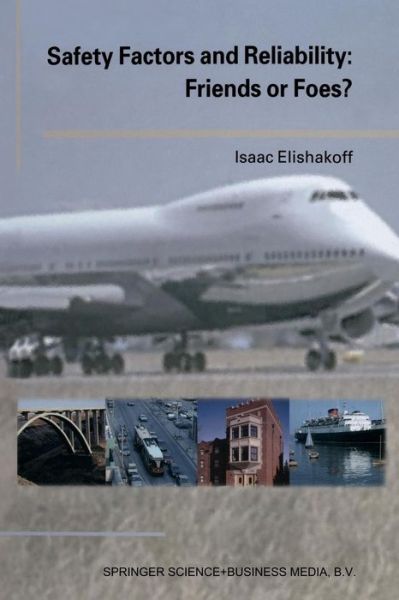 Isaac Elishakoff · Safety Factors and Reliability: Friends or Foes? (Paperback Bog) [Softcover reprint of the original 1st ed. 2004 edition] (2010)