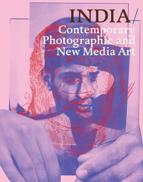 Cover for FotoFest International · INDIA: Contemporary Photography and New Media Art (Hardcover Book) (2018)
