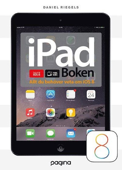 Cover for Daniel Riegels · Ipad-boken - Allt Du Behöver Veta Om Din Ipad Ios 8 (Bok) (2015)