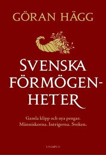 Svenska förmögenheter : gamla klipp och nya pengar - Göran Hägg - Książki - Lind & Co - 9789174613001 - 11 września 2014