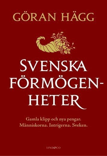 Svenska förmögenheter : gamla klipp och nya pengar - Göran Hägg - Livros - Lind & Co - 9789174613001 - 11 de setembro de 2014