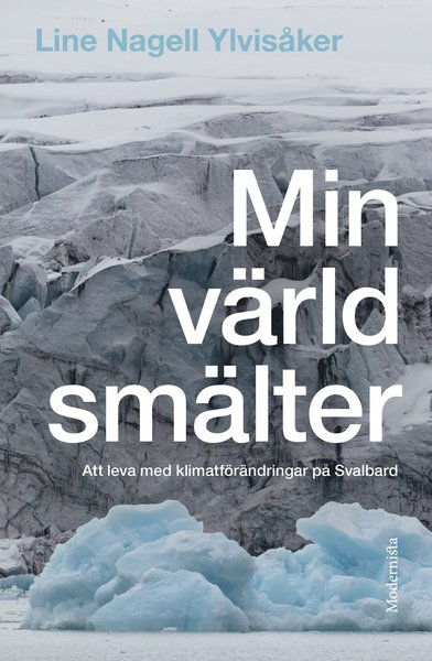 Cover for Line Nagell Ylvisåker · Min värld smälter (Book) (2021)