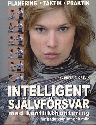 Peter A. Ortvik · Intelligent självförsvar : med konflikthantering för både kvinnor och män (Book) (2008)