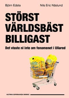 Cover for Björn Edsta · Störst, världsbäst, billigast : det visste ni inte om fenomenet i Ullared (Book) (2015)