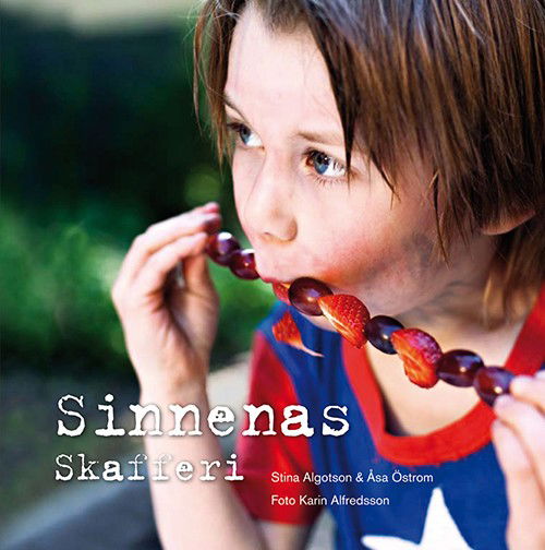 Cover for Åsa Öström Stina Algotson · Sinnenas skafferi (Hardcover Book) (2011)