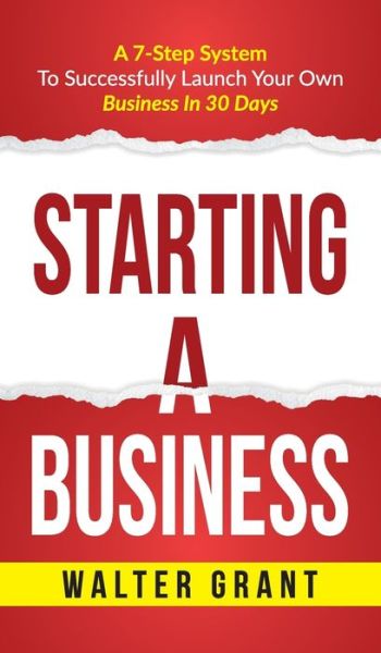 Cover for Walter Grant · Starting A Business (Hardcover Book) (2020)