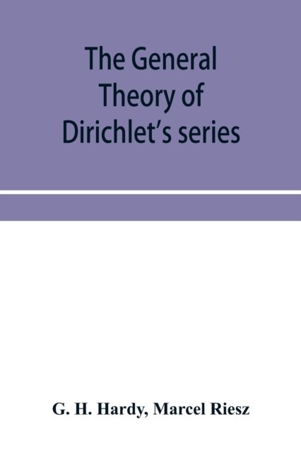 Cover for G H Hardy · The general theory of Dirichlet's series (Pocketbok) (2020)