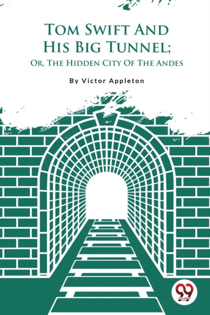 Cover for Victor Appleton · Tom Swift and His Big Tunnel : Or, the Hidden City of the Andes (Pocketbok) (2023)