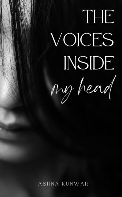 Cover for Ashna Kunwar · The voices inside my head (Paperback Book) (2023)