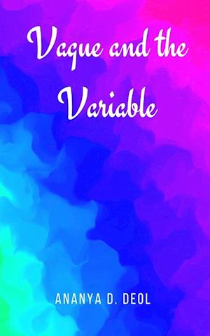 Cover for Ananya D Deol · The Vague and Variable (Book) (2023)