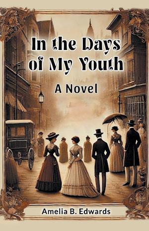 Cover for Amelia B. Edwards · In the Days of My Youth a Novel (Paperback Book) (2024)