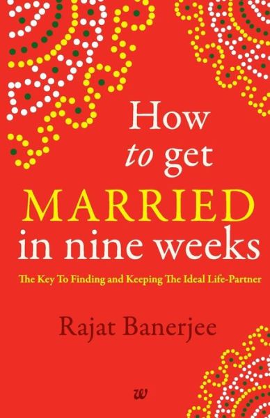 Cover for Rajat Banerjee · How to Get Married in Nine Weeks (Taschenbuch) (2014)