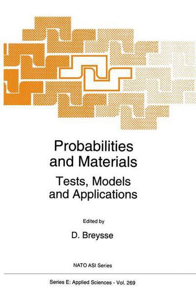Cover for D Breysse · Probabilities and Materials: Tests, Models and Applications - Nato Science Series E: (Paperback Book) [Softcover reprint of the original 1st ed. 1994 edition] (2012)