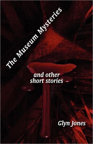 Cover for Glyn Idris Jones · The Museum Mysteries and Other Short Stories (Taschenbuch) (2012)